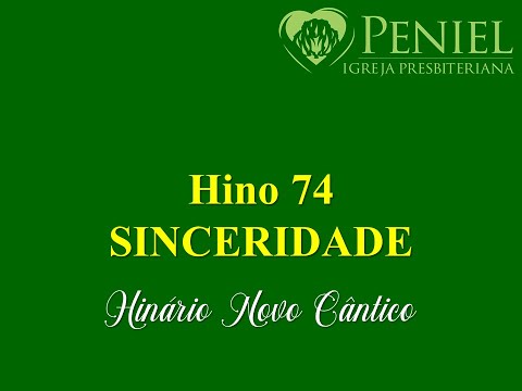 Hinário Novo Cântico, Hino 74   "Sinceridade"
