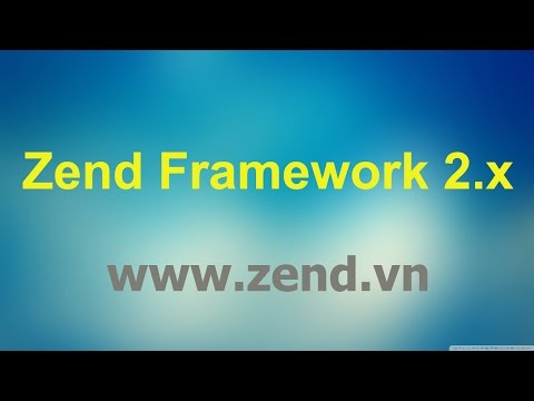 Tự học Zend Framework Bài 01 Tổng quan Zend Framework