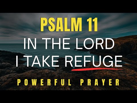 Stand Firm in Faith—Take Refuge in the Lord | A Bold Psalm 11 Morning Prayer