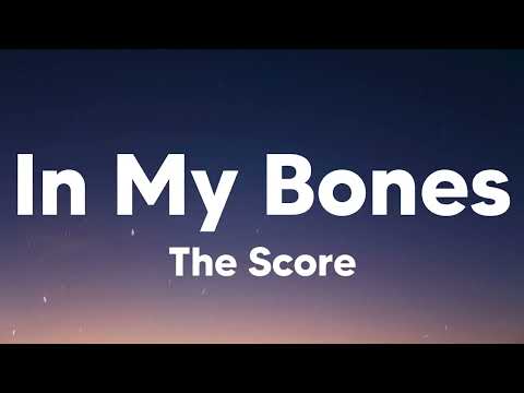 In My Bones - The Score (Lyrics)