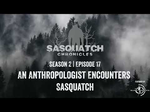 Sasquatch Chronicles ft. by Les Stroud | Season 2 | Episode 17 | Anthropologist Encounters Sasquatch