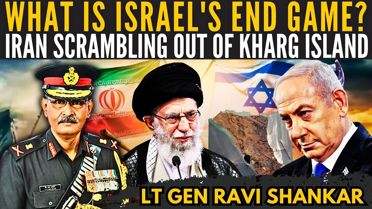 What is Israel's End Game? • Iran scrambling out of Kharg Island • Lt Gen Ravi Shankar (R)
