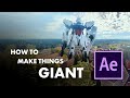 How To Make Things Giant After Effects Tutorial