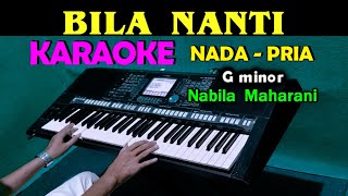 Download lagu BILA NANTI - Nabila Maharani | KARAOKE Nada Pria mp3
