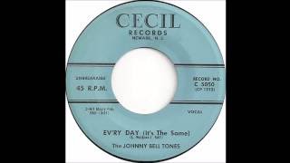 Johnny Bell Tones - Ev'ry Day It's The Same - Cecil 5050 - (1957)