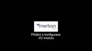 Merbon IDE - 3. Přidání a konfigurace IO modulu