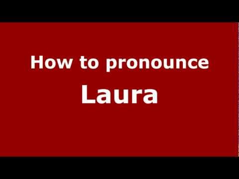 How to Pronounce Laura - PronounceNames.com
