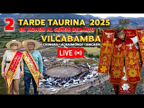 TARDE TAURINA EN VILCABAMBA - CHINGAS A. RAIMONDI - ANCASH; EN HONOR AL SEÑOR DE MAYO PARTE 2