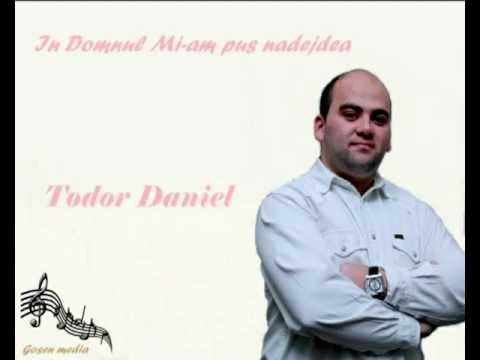 In Domnul mi-am pus eu nadejdea - Todor Daniel
