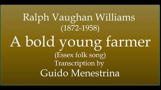 Vaughan Williams (1872-1958) - A bold young farmer