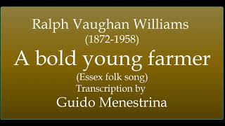 Vaughan Williams (1872-1958) - A bold young farmer