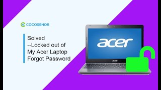 Solved --Locked out of My Acer Laptop Forgot Password