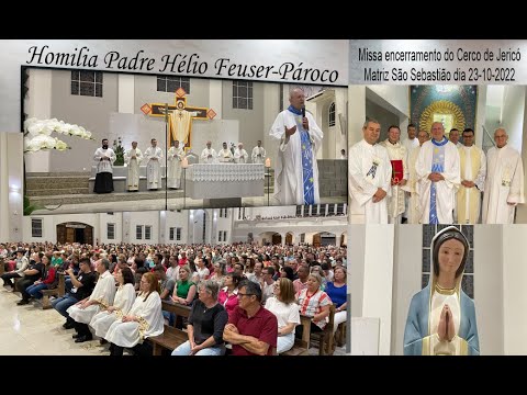 Homilia Padre Hélio Feuser Missa encerramento do Cerco de Jerico dia 23-10-2022
