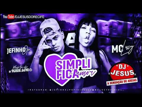 JEFINHO JP E MC LUCY - SIMPLIFICA AMOR - BREGA FUNK - MÚSICA NOVA - LANÇAMENTO - DJ JESUS