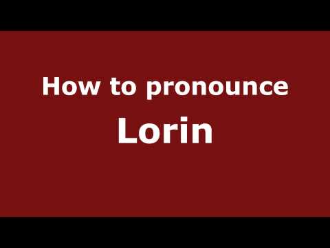 How to Pronounce Lorin - PronounceNames.com