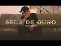 SEDE DE OURO Ajota Prod Bxrgez