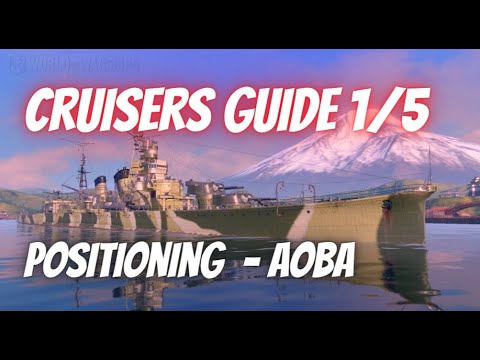 Wows Blitz Cruisers Guide 1/5 Positioning feat Aoba in World of Warships Blitz