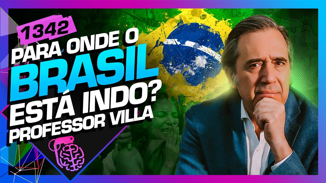 PARA ONDE O BRASIL ESTÁ INDO?: MARCO ANTÔNIO VILLA - Inteligência Ltda. Podcast #1342