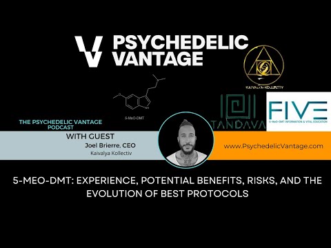 5-MeO-DMT: Experience, Potential Benefits, Risks, and the Evolution of Best Protocols | Joel Brierre