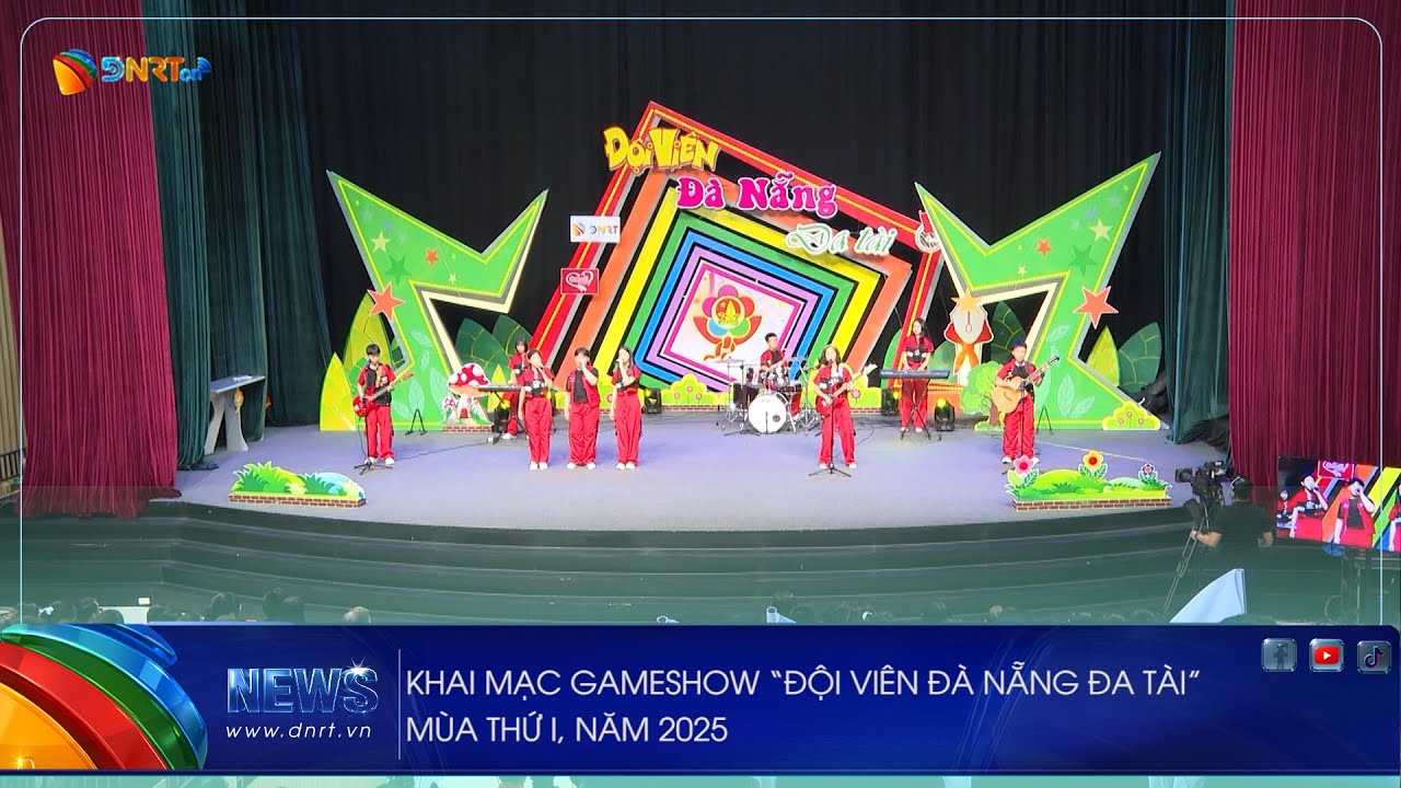 KHAI MẠC GAMESHOW “ĐỘI VIÊN ĐÀ NẴNG ĐA TÀI” MÙA THỨ I, NĂM 2025