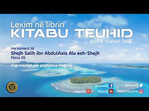 Lexim në librin "Kitabu Teuhid" (Pjesa 26) (Argumentet për prishjen e magjisë) - Shaban Tolaj