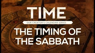 Time: The Creators Calendar Series - The Timing of the Sabbath