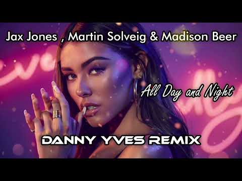 Jax Jones , Martin Solveig , Madison Beer - All Day And Night (Danny Yves Remix)
