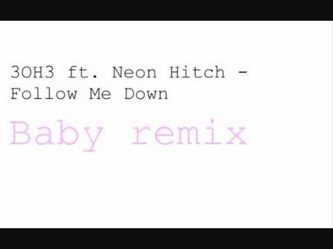 3OH3 ft. Neon Hitch - Follow Me Down (Baby remix)