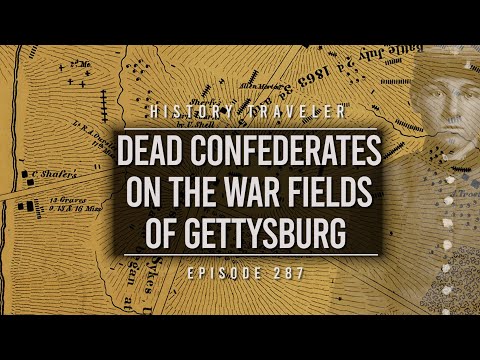 Dead Confederates on the War Fields of Gettysburg | History Traveler Episode 287