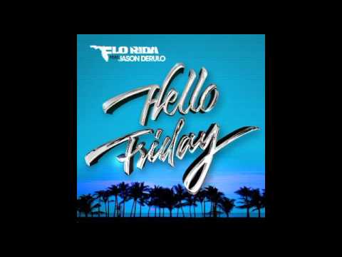Flo Rida - Hello Friday ft. Jason Derulo