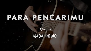 Download lagu PARA PENCARIMU // UNGU // KARAOKE GITAR AKUSTIK NADA COWO ( MALE ) mp3