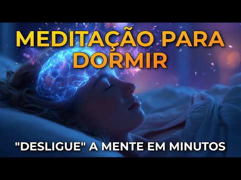 MEDITAÇÃO PARA DORMIR: DESLIGUE A MENTE EM MINUTOS E TENHA A MELHOR NOITE DA SUA VIDA