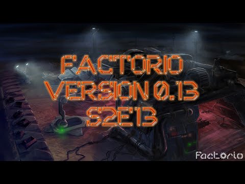 Factorio S2E13 v0 13