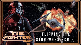 TIE Fighter - Flipping The Star Wars Script