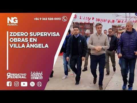 NG FEDERAL - ZDERO SUPERVISA OBRAS EN VILLA ÁNGELA