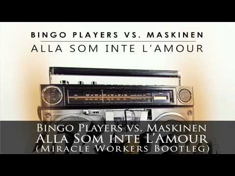 Bingo Players vs. Maskinen - Alla Som Inte L'Amour (Miracle Workers Bootleg)