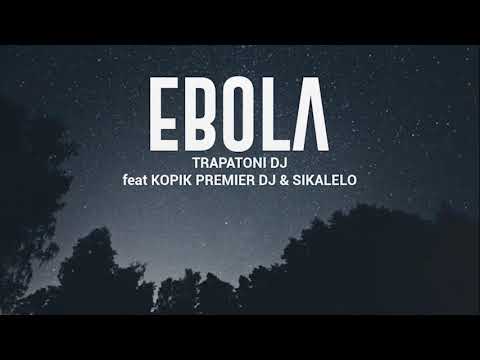 TRAPATONI SOUPRA DJ LE MULTIDIMENSIONNEL, KOPIK PREMIER DJ FT SIKALELO DJ  EBOLA