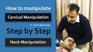 How to manipulate the cervical manipulation and neck manipulation by Dr. Jaynat Manchanda