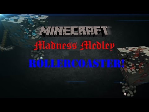 Madness Medley Rollercoaster - Minecraft