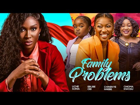 FAMILY PROBLEMS (New Movie) Sonia Uche, Chinenye Nnebe, Ebube Obi, Felix Omokho 2023 Nollywood Movie