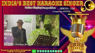 Sanjay Saxena- INDIA'S BEST KARAOKE SINGER- Season 2 Online Cultural M