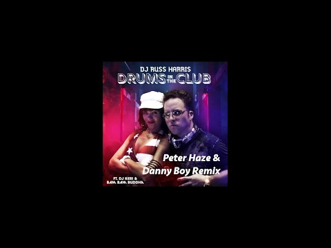 DJ Russ Harris ft. DJ Keri & Bam Bam Buddha - Drums In The Club (Peter Haze & Danny Boy Remix)