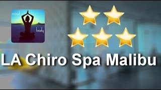 LA Chiro Spa Malibu Review - 5 Star Service