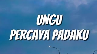 Download lagu UNGU - Percaya Padaku (Lirik) mp3