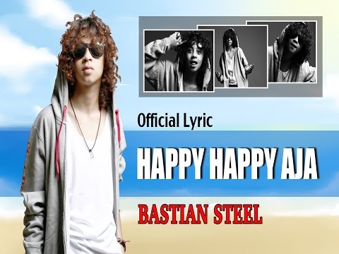 Bastian Steel - Happy Happy Aja (H2A) [Official Lyric Video]
