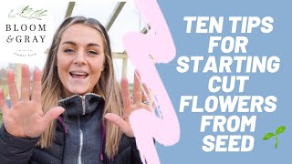 TEN TIPS FOR STARTING CUT FLOWERS FROM SEED | FLOWER FARMING | GROWING FLOWERS | 🌱
