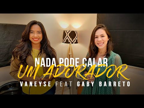 Vaneyse | Nada Pode Calar um Adorador Feat: Gaby Barreto
