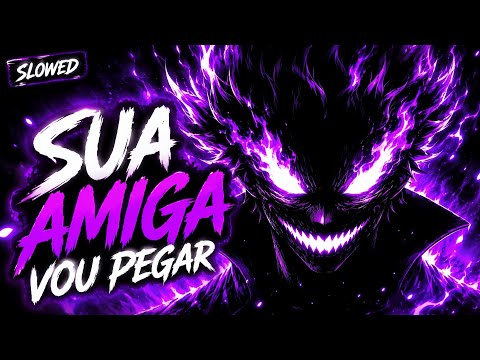 Sua Amiga Vou Pegar Funk (Slowed)