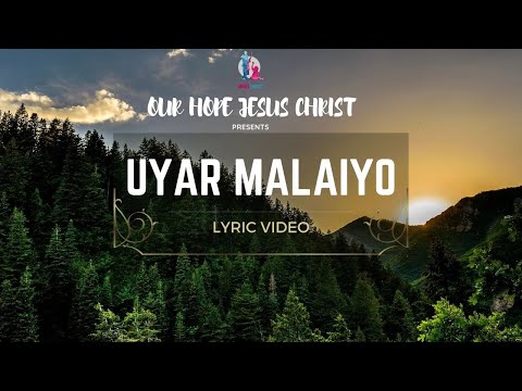 Uyar Malaiyo Song Lyrics | Tamil Christian Song Lyrics