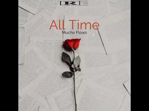 Mucho Flows - All Time